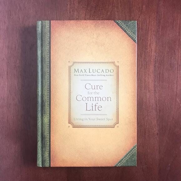 Max Lucado Cure For The Common Life 2005 Hardcover Inspirational Christian Book - Picture 1 of 6